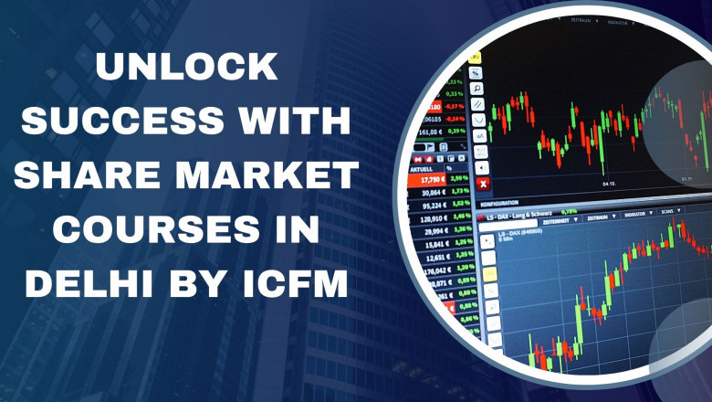 Unlock Success with Share Market Courses in Delhi by ICFM