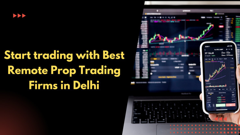 Start trading with Best Remote Prop Trading Firms in Delhi