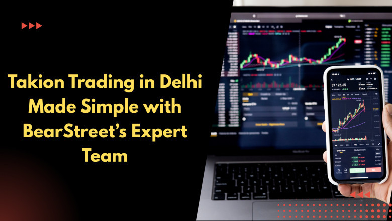 Takion Trading in Delhi Made Simple with BearStreet’s Expert Team