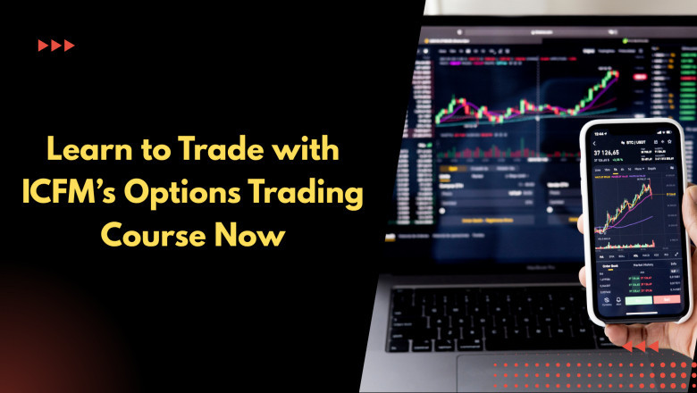 Learn to Trade with ICFM’s Options Trading Course Now