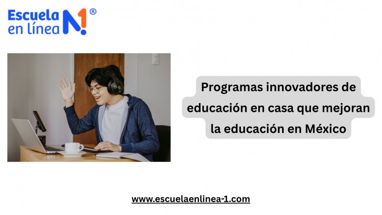 Programas innovadores de educación en casa que mejoran la educación en México