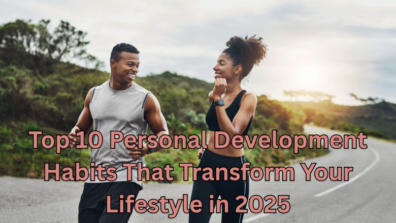 Top 10 Personal Development Habits That Transform Your Lifestyle in 2025