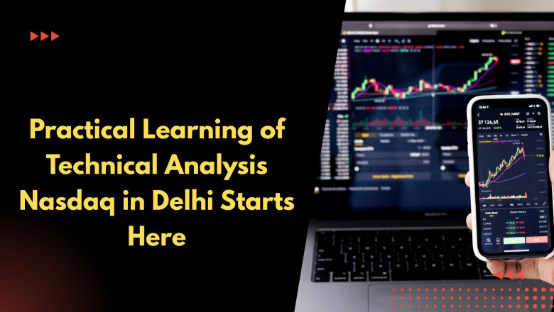 Practical Learning of Technical Analysis Nasdaq in Delhi Starts Here