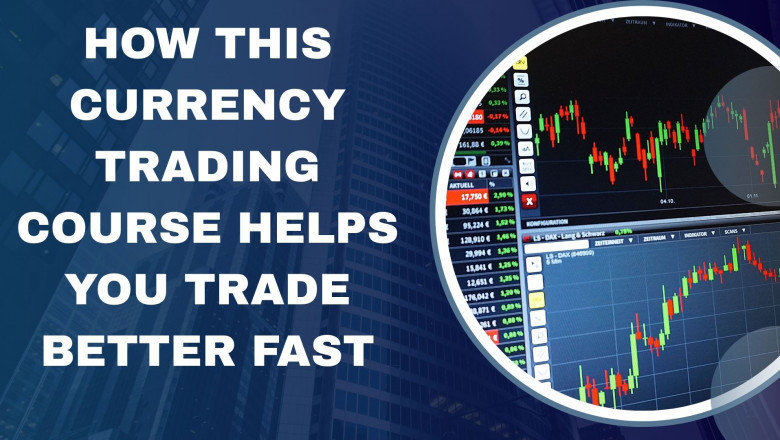 How This Currency Trading Course Helps You Trade Better Fast