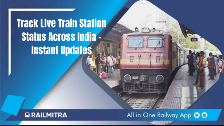 Track Live Train Station Status Across India – Instant Updates