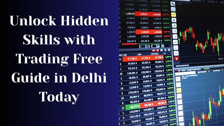 Unlock Hidden Skills with Trading Free Guide in Delhi Today
