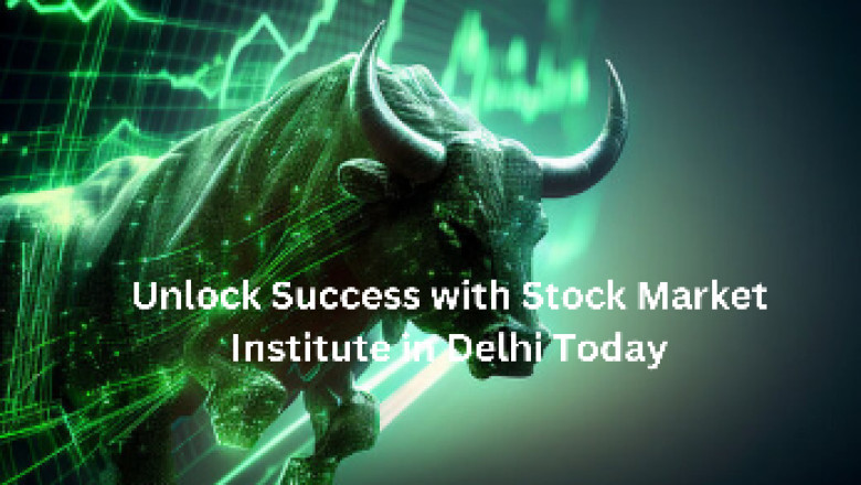 Unlock Success with Stock Market Institute in Delhi Today