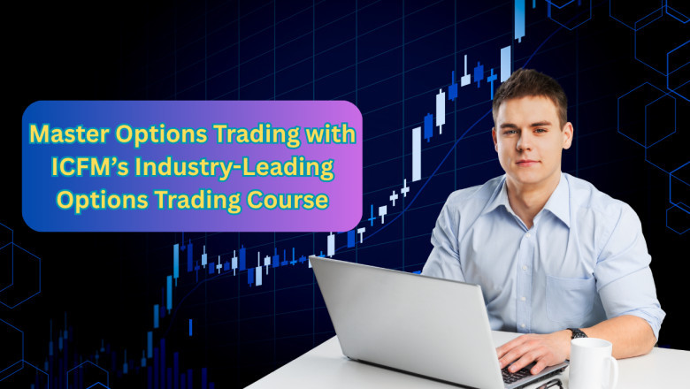 Master Options Trading with ICFM’s Industry-Leading Options Trading Course