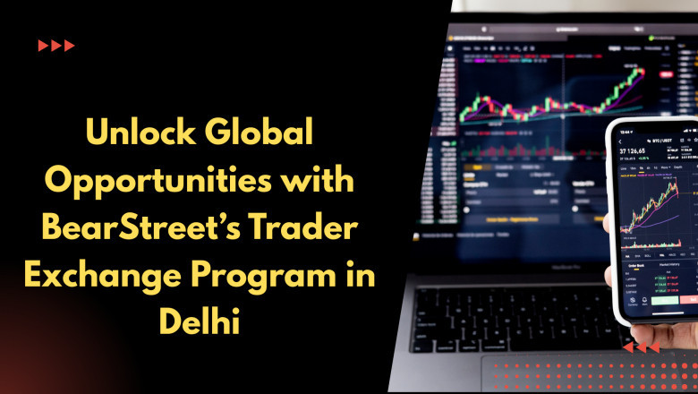 Unlock Global Opportunities with BearStreet’s Trader Exchange Program in Delhi