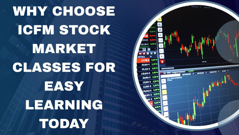 Why Choose ICFM Stock Market Classes for Easy Learning Today
