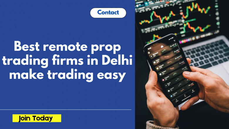Best remote prop trading firms in Delhi make trading easy