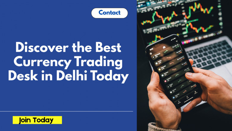 Discover the Best Currency Trading Desk in Delhi Today