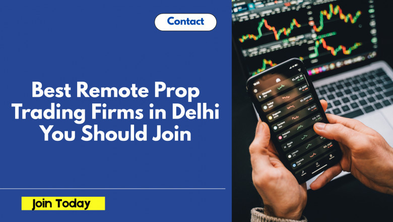 Best Remote Prop Trading Firms in Delhi You Should Join
