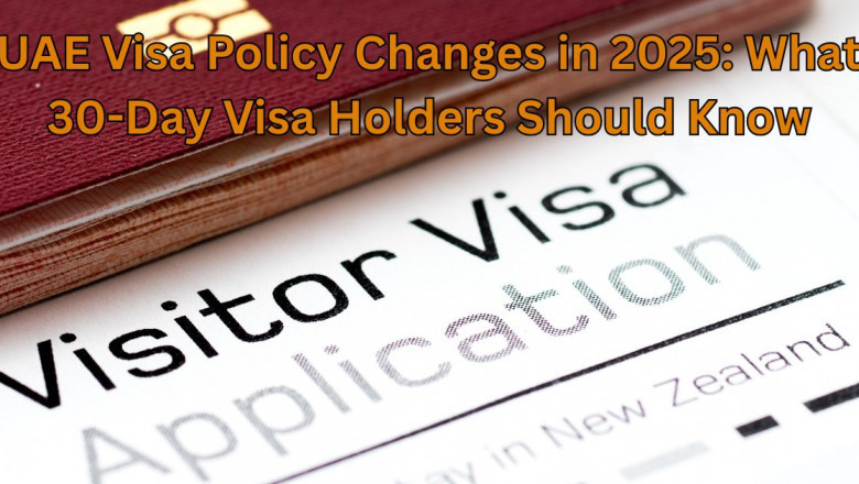 UAE Visa Policy Changes in 2025: What 30-Day Visa Holders Should Know