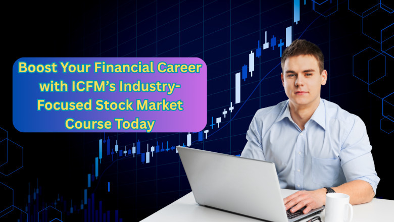 Boost Your Financial Career with ICFM’s Industry-Focused Stock Market Course Today