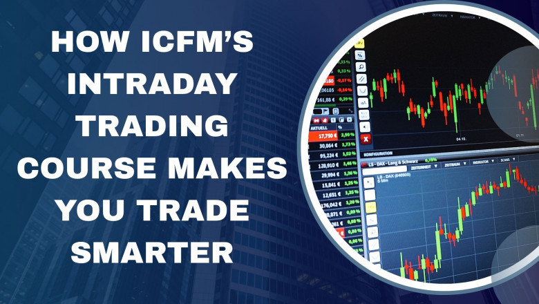 How ICFM’s Intraday Trading Course Makes You Trade Smarter